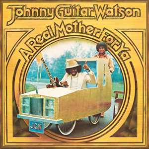 Vinile A Real Mother For Ya Johnny Guitar Watson