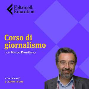 Idee regalo Corso di Giornalismo di Marco Damilano Feltrinelli Education