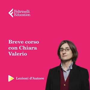 Idee regalo Lezioni d'autore. La matematica che ha fatto la storia. Chiara Valerio Feltrinelli Education