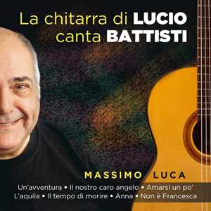 CD La chitarra di Lucio canta Battisti Massimo Luca
