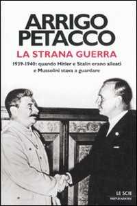 Libro La strana guerra. 1939-1940: quando Hitler e Stalin erano alleati e Mussolini stava a guardare Arrigo Petacco