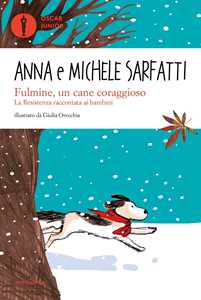 Libro Fulmine, un cane coraggioso. La Resistenza raccontata ai bambini Anna Sarfatti Michele Sarfatti