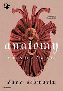 Libro Anatomy. Una storia d'amore Dana Schwartz
