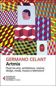 Libro Artmix. Flussi tra arte, architettura, cinema, design, moda, musica e televisione Germano Celant