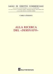 Libro Alla ricerca del «derivato» Carlo Angelici
