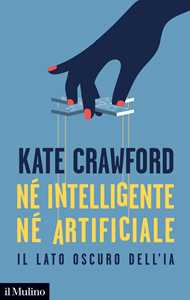 Libro Né intelligente né artificiale. Il lato oscuro dell'IA Kate Crawford