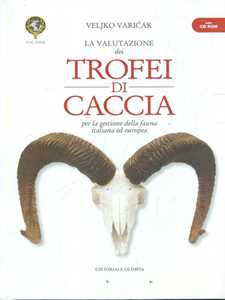 Libro «La valutazione dei trofei di caccia». Per la gestione della fauna italiana ed Europea. Con CD-ROM Veljko Varicak