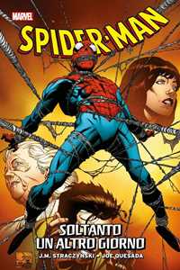 Libro Smascherato. Spider-Man. Vol. 3: Soltanto un altro giorno. J. Michael Straczynski Joe Quesada