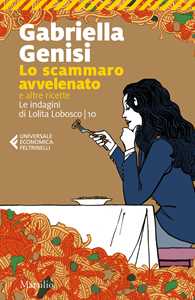 Libro Lo scammaro avvelenato e altre ricette. Le indagini di Lolita Lobosco. Vol. 10 Gabriella Genisi