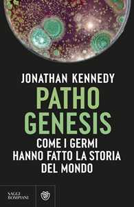 Libro Pathogenesis. Come i germi hanno fatto la storia del mondo Jonathan Kennedy