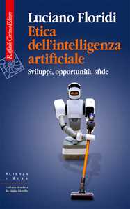Libro Etica dell'intelligenza artificiale. Sviluppi, opportunità, sfide Luciano Floridi