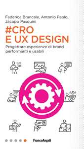 Libro #Cro & Ux Design. Progettare esperienze di brand performanti e usabili Jacopo Pasquini Federica Brancale Antonio Paolo