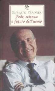 Libro Scienza, fede e futuro dell'uomo Umberto Veronesi