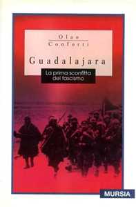 Libro Guadalajara. La prima sconfitta del fascismo Olao Conforti