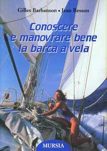 Libro Conoscere e manovrare bene la barca a vela Gilles Barbanson Jean Besson