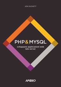Libro PHP & MySQL. Sviluppare applicazioni web lato server Jon Duckett