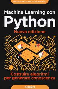 Libro Machine learning con Python. Costruire algoritmi per generare conoscenza Vahid Mirjalili Sebastian Raschka