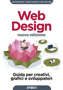 Libro Web design. Guida per creativi, grafici e sviluppatori. Nuova ediz. Jason Beaird James George Alex Walker