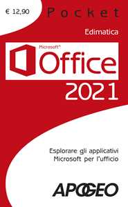 Libro Office 2021. Esplorare gli applicativi Microsoft per l'ufficio 