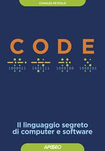 Libro Code. Il linguaggio segreto di computer e software Charles Petzold