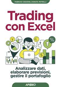Libro Trading con Excel. Analizzare dati, elaborare previsioni, gestire il portafoglio Donata Petrelli Fabrizio Cesarini