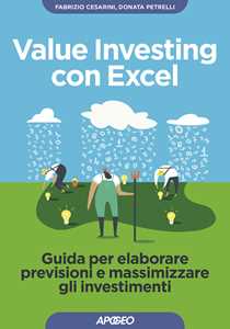Libro Value investing con Excel. Guida per elaborare previsioni e massimizzare gli investimenti Fabrizio Cesarini Donata Petrelli