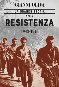 Libro La grande storia della Resistenza (1943-1948). Con ebook Gianni Oliva