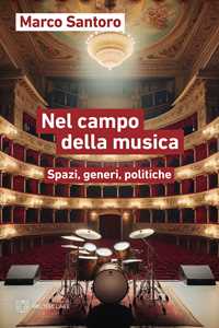 Libro Nel campo della musica. Spazi, generi, politiche Marco Santoro
