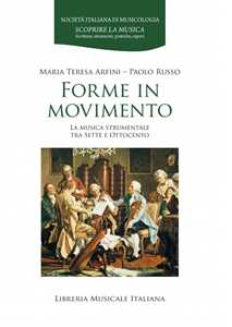 Libro Forme in movimento. La musica strumentale tra Sette e Ottocento Maria Teresa Arfini Paolo Russo