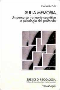 Libro Sulla memoria. Un percorso fra teorie cognitive e psicologia del profondo Gabriele Pulli
