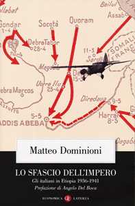 Libro Lo sfascio dell'impero. Gli italiani in Etiopia (1936-1941) Matteo Dominioni