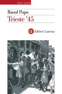 Libro Trieste '45. Nuova ediz. Raoul Pupo