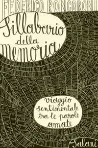 Libro Sillabario della memoria. Viaggio sentimentale tra le parole amate Federico Roncoroni