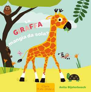 Libro La giraffa mangia da sola? Ediz. a colori Anita Bijsterbosch