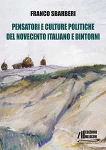 Libro Pensatori e culture politiche del Novecento italiano e dintorni Franco Sbarberi