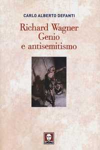 Libro Richard Wagner. Genio e antisemitismo Carlo A. Defanti