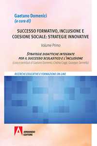 Libro Successo formativo, inclusione e coesione sociale: strategie innovative. Vol. 1: Strategie didattiche integrate per il successo scolastico e l'inclusione. 