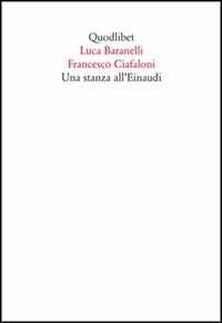 Libro Una stanza all'Einaudi Luca Baranelli Francesco Ciafoni