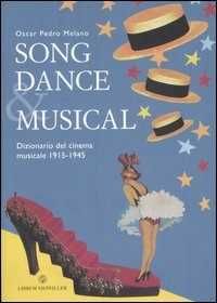 Libro Song dance & musical. Dizionario del cinema musicale 1915-1945 Oscar P. Melano