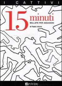 Libro Quindici minuti. Ballate per assassini Fabio Alcini