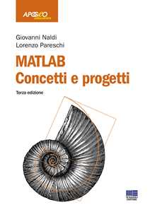 Libro Matlab. Concetti e progetti Giovanni Naldi Lorenzo Pareschi
