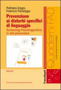 Libro Prevenzione ai disturbi specifici di linguaggio. Screening psicolinguistico in età prescolare Patrizia Zago Franca Fanzago