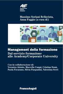 Libro Management della formazione. Dal servizio formazione alle Academy/Corporate University 