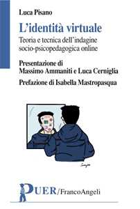 Libro L' identità virtuale. Teoria e tecnica dell'indagine psicopedagogica online Luca Pisano