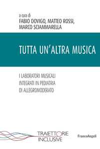 Libro Tutta un'altra musica. I laboratori musicali integrati in pediatria di Allegromoderato 