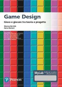 Libro Game design. Gioco e giocare tra teoria e progetto. Ediz. MyLab. Con Contenuto digitale per accesso on line 