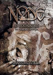 Libro Node. As book kills. La biografia ufficiale Massimo Villa