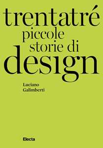 Libro Trentatré piccole storie di design Luciano Galimberti