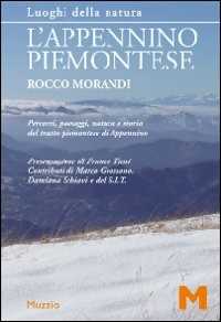 Libro L' Appennino piemontese. Percorsi, paesaggi, natura e storia del tratto piemontese di Appennino Rocco Morandi
