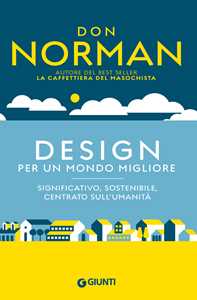Libro Design per un mondo migliore. Significativo, sostenibile, centrato sull'umanità Don Norman